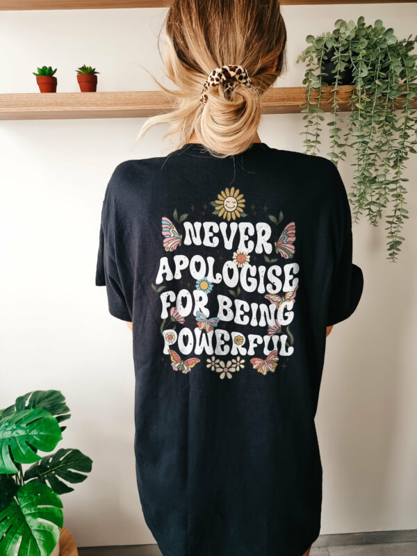 Inspirational T-Shirt  - Boho Gift For Her - Mental Health Shirt - Butterfly And Flowers Tshirt - Never Apologise For Being Powerful T-Shirt